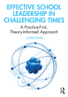 Effective School Leadership in Challenging Times: A Practice-First, Theory-Informed Approach By Liz Browne Cover Image