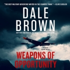 Weapons of Opportunity By Dale Brown, Rob Shapiro (Read by) Cover Image