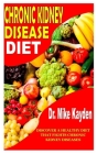 Chronic Kidney Disease Diet: Discover a Healthy Diet That Fights Chronic Kidney Diseases Cover Image