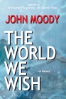 The World We Wish By John Moody Cover Image