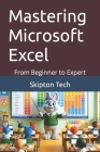 Mastering Microsoft Excel: From Beginner to Expert Cover Image