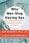 Why Men Stop Having Sex: Men, the Phenomenon of Sexless Relationships, and What You Can Do About It Cover Image