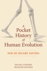 A Pocket History of Human Evolution: How We Became Sapiens By Silvana Condemi, François Savatier Cover Image