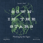 Sown in the Stars: Planting by the Signs Cover Image