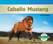 Caballo Mustang (Mustang Horses) (Caballos (Horses)) By Grace Hansen Cover Image
