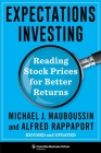 Expectations Investing: Reading Stock Prices for Better Returns, Revised and Updated By Michael Mauboussin, Alfred Rappaport Cover Image