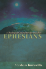 Ephesians: A Theological Commentary for Preachers By Abraham Kuruvilla Cover Image