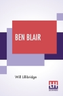 Ben Blair: The Story Of A Plainsman By Will Lillibridge Cover Image