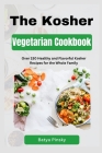 The Kosher Vegetarian Cookbook: Over 150 Healthy and Flavorful Kosher Recipes for the Whole Family Cover Image