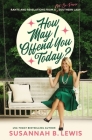 How May I Offend You Today?: Rants and Revelations from a Not-So-Proper Southern Lady By Susannah B. Lewis Cover Image