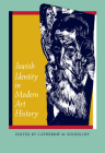 Jewish Identity in Modern Art History By Catherine M. Soussloff (Editor) Cover Image