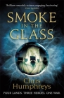 Smoke in the Glass: Immortals' Blood Book One (Immortal's Blood #1) By Chris Humphreys Cover Image