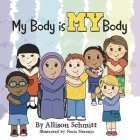 My Body Is My Body By Allison Schmitt Cover Image