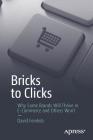 Bricks to Clicks: Why Some Brands Will Thrive in E-Commerce and Others Won't Cover Image