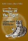 The Tongue of the Tiger: Overcoming Language Barriers in International Trade By Rolf D. Cremer, Mary J. Willes Cover Image