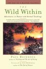 The Wild Within: Adventures in Nature and Animal Teachings By Bill McKibben (Foreword by), Kenneth Wapner (Editor), Paul Rezendes Cover Image
