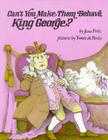 Can't You Make Them Behave, King George? Cover Image