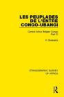 Les Peuplades de L'Entre Congo-Ubangi (Ngbandi, Ngbaka, Mbandja, Ngombe et Gens D'Eau): Central Africa Belgian Congo Part IV (Ethnographic Survey of Africa) By H. Burssens Cover Image