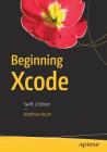 Beginning Xcode: Swift 3 Edition By Matthew Knott Cover Image