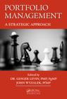 Portfolio Management: A Strategic Approach By John Wyzalek (Editor), Ginger Levin Pmp Pgmp (Editor) Cover Image