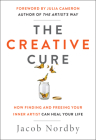The Creative Cure: How Finding and Freeing Your Inner Artist Can Heal Your Life By Jacob Nordby, Julia Cameron (Foreword by) Cover Image