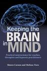 Keeping the Brain in Mind: Practical Neuroscience for Coaches, Therapists, and Hypnosis Practitioners Cover Image