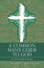 A Common Man's Guide to God: A 31-Day Devotional of First John By J. Scott Hesler Cover Image