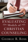 Evaluating Models of Christian Counseling By George R. Ross Cover Image