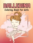 Ballerina Coloring Book For Girls: Ballet Dancer Gifts For Kids Ages 4-8: Includes 30 Color-In Illustrations Featuring Ballet Shoes, Ballerinas, Tutus By Mtrx Coloring Books Cover Image