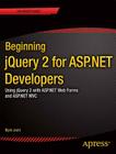 Beginning Jquery 2 for ASP.NET Developers: Using Jquery 2 with ASP.NET Web Forms and ASP.NET MVC By Bipin Joshi Cover Image