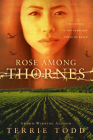 Rose Among Thornes By Terrie Todd Cover Image