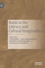 Ruins in the Literary and Cultural Imagination By Efterpi Mitsi (Editor), Anna Despotopoulou (Editor), Stamatina Dimakopoulou (Editor) Cover Image