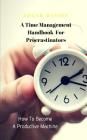 How To Become A Productive Machine: A Time Management Handbook For Procrastinators Cover Image
