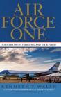 Air Force One: A History of the Presidents and Their Planes By Kenneth T. Walsh Cover Image