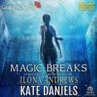 Magic Breaks [Dramatized Adaptation]: Kate Daniels 7 By Ilona Andrews, Nora Sofyan (Read by), Michael Glenn (Read by) Cover Image