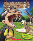 What If You Had Animal Teeth? By Sandra Markle Cover Image