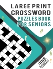 Large Print Crossword Puzzles Book for Seniors - 100 Puzzles: Teen Crossword Puzzle Book with Medium Difficulty for Fun and Entertainment - 100 Cross By Carlos Dzu Publishing Cover Image