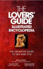 The Lovers' Guide Illustrated Encyclopedia - The Definitive Guide to Sex and You By Phd Ma Lmft Dr Chris F. Fariello (Editor), Ma Doreen E. Massey (Editor), Ma Robert Page (Executive Producer) Cover Image