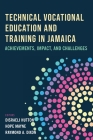 Technical Vocational Education and Training in Jamaica: Achievements, Impact, and Challenges By Disraeli M. Hutton (Editor), Hope Mayne (Editor), Raymond A. Dixon (Editor) Cover Image