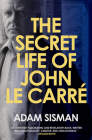 The Secret Life of John le Carre By Adam Sisman Cover Image