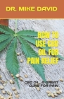 How to Use CBD Oil for Pain Relief: CBD Oil, a Great Cure for Pain Cover Image