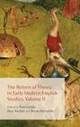 The Return of Theory in Early Modern English Studies, Volume II By P. Cefalu (Editor), G. Kuchar (Editor), B. Reynolds (Editor) Cover Image