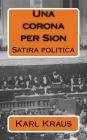 Una corona per Sion: Satira politica By Vincenzo Pinto (Editor), Karl Kraus Cover Image