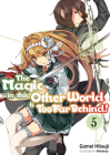 The Magic in This Other World Is Too Far Behind! Volume 5 By Gamei Hitsuji, Himesuz (Illustrator), Hikoki (Translator) Cover Image