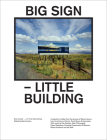 Big Sign - Little Building By Marta Kuzma (Editor), Antonio Cataldo (Editor), Robert Smithson (Text by (Art/Photo Books)) Cover Image