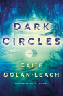Dark Circles: A Novel By Caite Dolan-Leach Cover Image