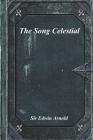 The Song Celestial By Sir Edwin Arnold Cover Image