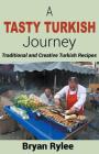 A Tasty Turkish Journey By Bryan Rylee Cover Image