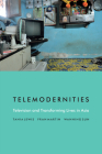 Telemodernities: Television and Transforming Lives in Asia (Console-Ing Passions) Cover Image
