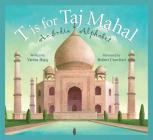 T Is for Taj Mahal: An India Alphabet (Sleeping Bear Alphabets) By Varsha Bajaj, Robert Crawford (Illustrator) Cover Image
